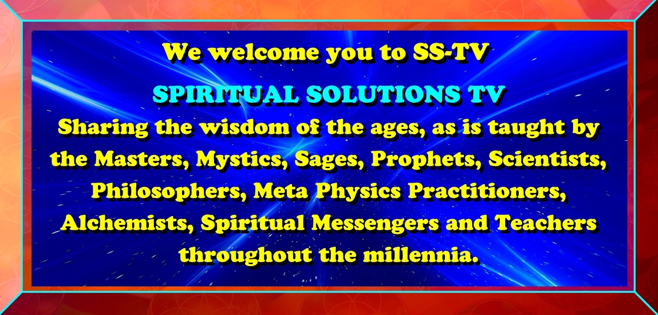 ===========================================BANNER WE-WELCOME-YOU-TO-SS-TV-WISDOM-OF-THE-AGES==================================================================================BANNER WE-WELCOME-YOU-TO-SS-TV-WISDOM-OF-THE-AGE===
