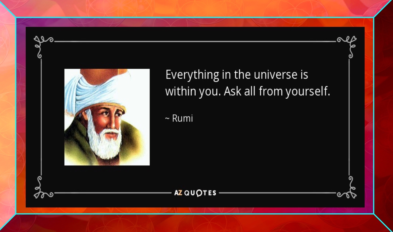 ===========================================PANEL-PANEL-RUMI-EVERYTHING-IS-WITHIN-YOU==================================================================================PPANEL-RUMI-EVERYTHING-IS-WITHIN-YOU===
