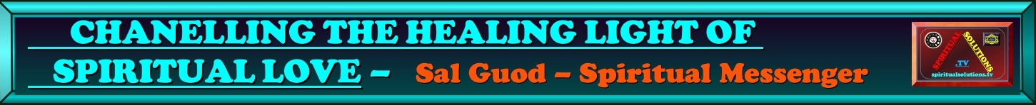 =============LABEL-SS-TV CHANNELLING THE HEALING LIGHT OF
SPIRITUAL LOVE WITH SAL GUOD
2024===========================================LABEL-SS-TV
CHANNELLING THE HEALING LIGHT OF SPIRITUAL LOVE WITH SAL GUOD
2024--