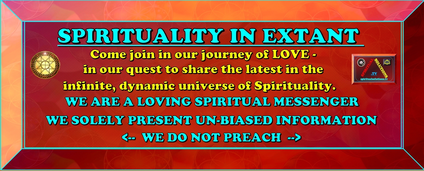 =========================TOP-BANNER-SPIRITUALITY-IN-EXTANT-WE-DO-NOT-PREACH===============================================TOP-BANNER-SPIRITUALITY-IN-EXTANT-WE-DO-NOT-PREACH===============