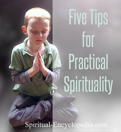 5
TIPS FOR PRACTICAL SPIRITUALITY