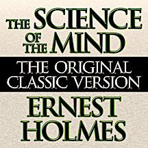SCIENCE OF THE MIND ERNEST HOLMES