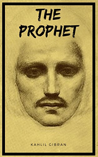 THE
PROPHET KAHLIL GIBRAN